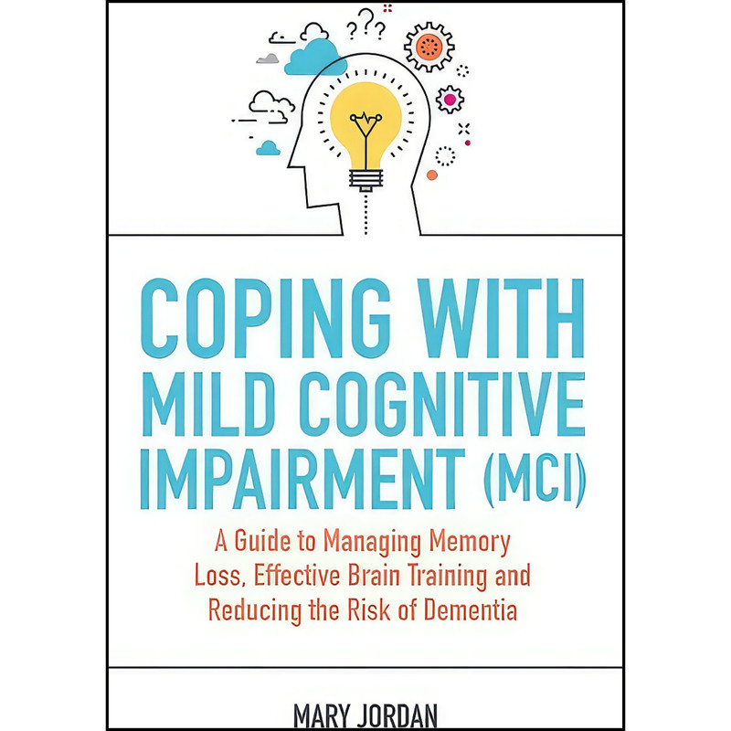 کتاب Coping with Mild Cognitive Impairment اثر Mary Jordan انتشارات Jessica Kingsley Publishers