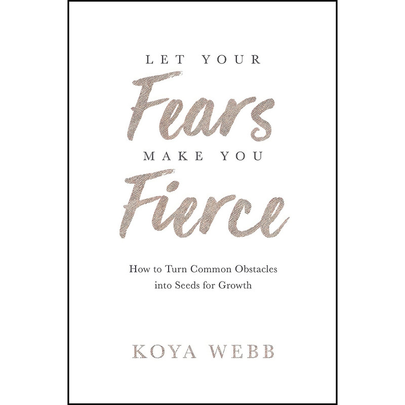 کتاب Let Your Fears Make You Fierce اثر Koya Webb انتشارات Hay House Inc. کتاب Let Your Fears Make You Fierce اثر Koya Webb انتشارات Hay House Inc.