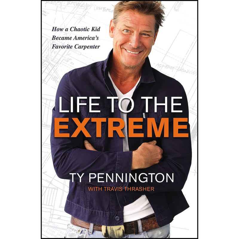 کتاب Life to the Extreme اثر Ty Pennington and Travis Thrasher انتشارات Zondervan کتاب Life to the Extreme اثر Ty Pennington and Travis Thrasher انتشارات Zondervan