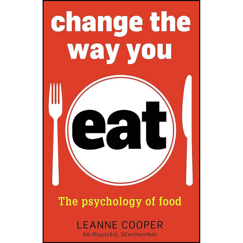 کتاب Change the Way You Eat اثر Leanne Cooper انتشارات Exisle Publishing کتاب Change the Way You Eat اثر Leanne Cooper انتشارات Exisle Publishing