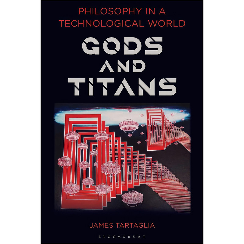 کتاب Philosophy in a Technological World اثر James Tartaglia انتشارات Bloomsbury Academic