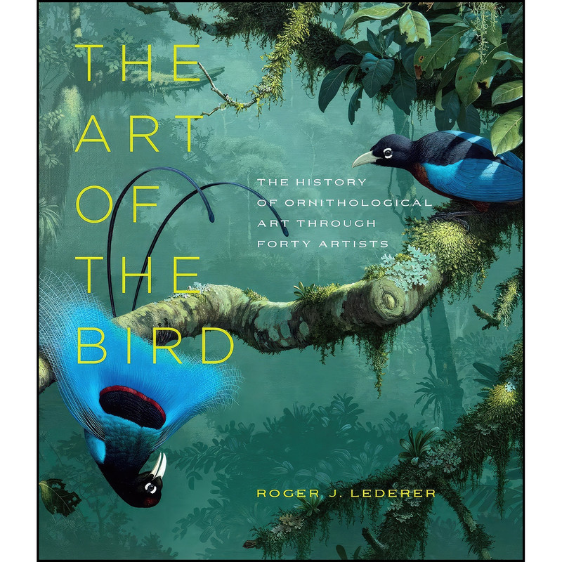 کتاب The Art of the Bird اثر Roger J. Lederer انتشارات University of Chicago Press کتاب The Art of the Bird اثر Roger J. Lederer انتشارات University of Chicago Press