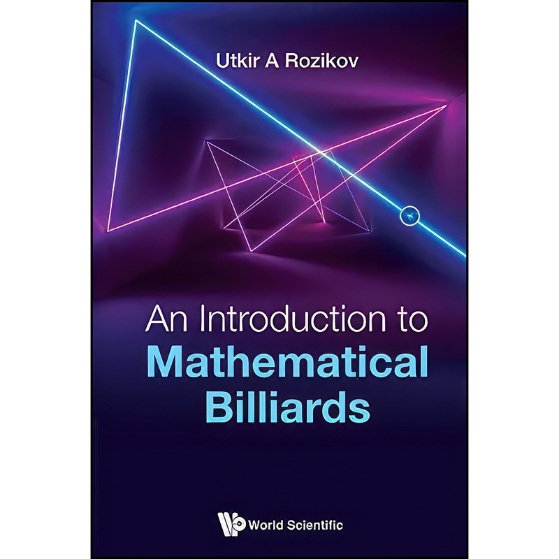 کتاب An Introduction to Mathematical Billiards اثر Utkir A. Rozikov انتشارات WSPC کتاب An Introduction to Mathematical Billiards اثر Utkir A. Rozikov انتشارات WSPC