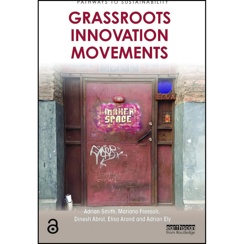 کتاب Grassroots Innovation Movements اثر جمعي از نويسندگان انتشارات Routledge کتاب Grassroots Innovation Movements اثر جمعي از نويسندگان انتشارات Routledge