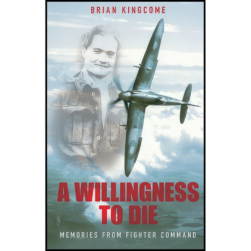 کتاب A Willingness to Die اثر Brian Kingcome انتشارات تازه ها