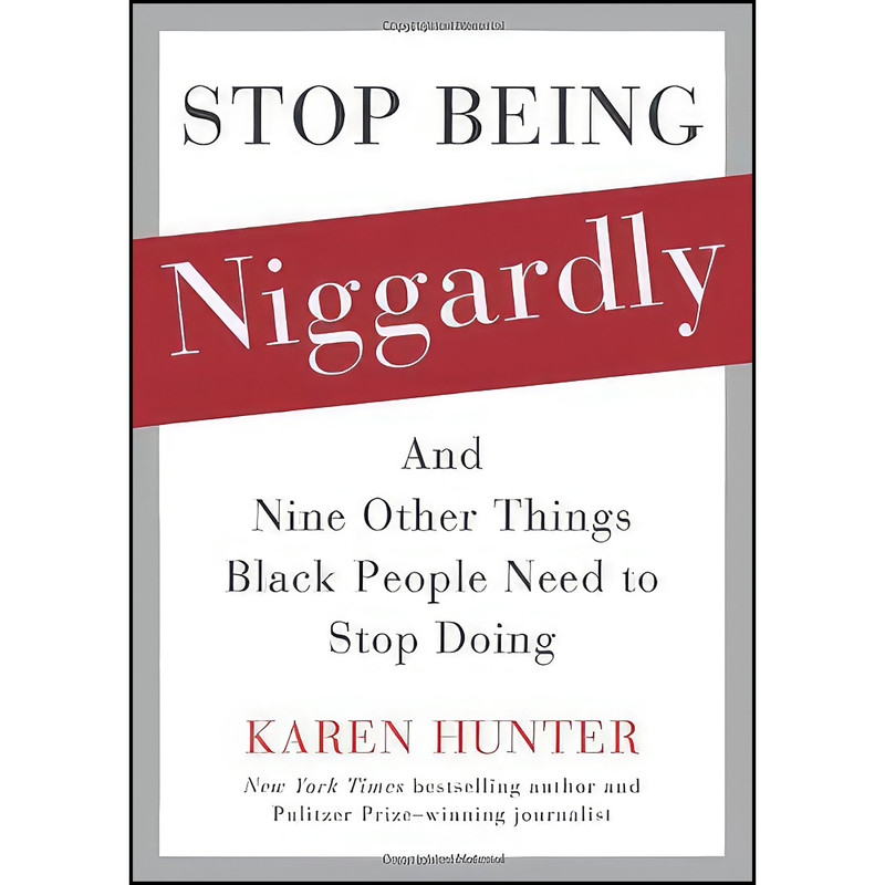 کتاب Stop Being Niggardly اثر Karen Hunter انتشارات Gallery Books/Karen Hunter Publishing کتاب Stop Being Niggardly اثر Karen Hunter انتشارات Gallery Books/Karen Hunter Publishing