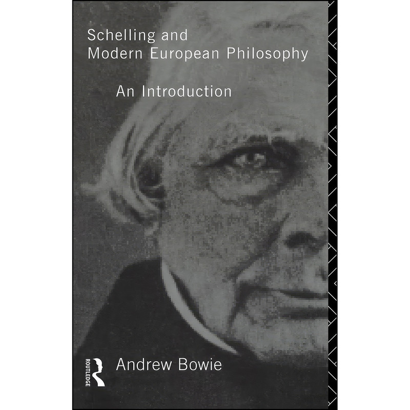 کتاب Schelling and Modern European Philosophy اثر Andrew Bowie انتشارات تازه ها کتاب Schelling and Modern European Philosophy اثر Andrew Bowie انتشارات تازه ها