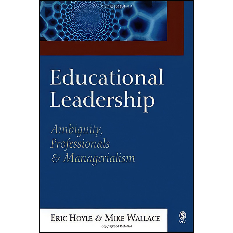 کتاب Educational Leadership اثر Eric Hoyle and Mike Wallace انتشارات SAGE Publications Ltd کتاب Educational Leadership اثر Eric Hoyle and Mike Wallace انتشارات SAGE Publications Ltd