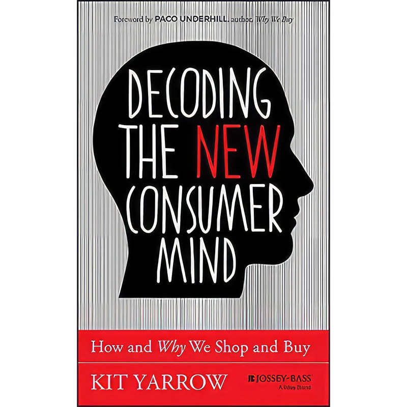 کتاب Decoding the New Consumer Mind اثر Kit Yarrow انتشارات Jossey-Bass