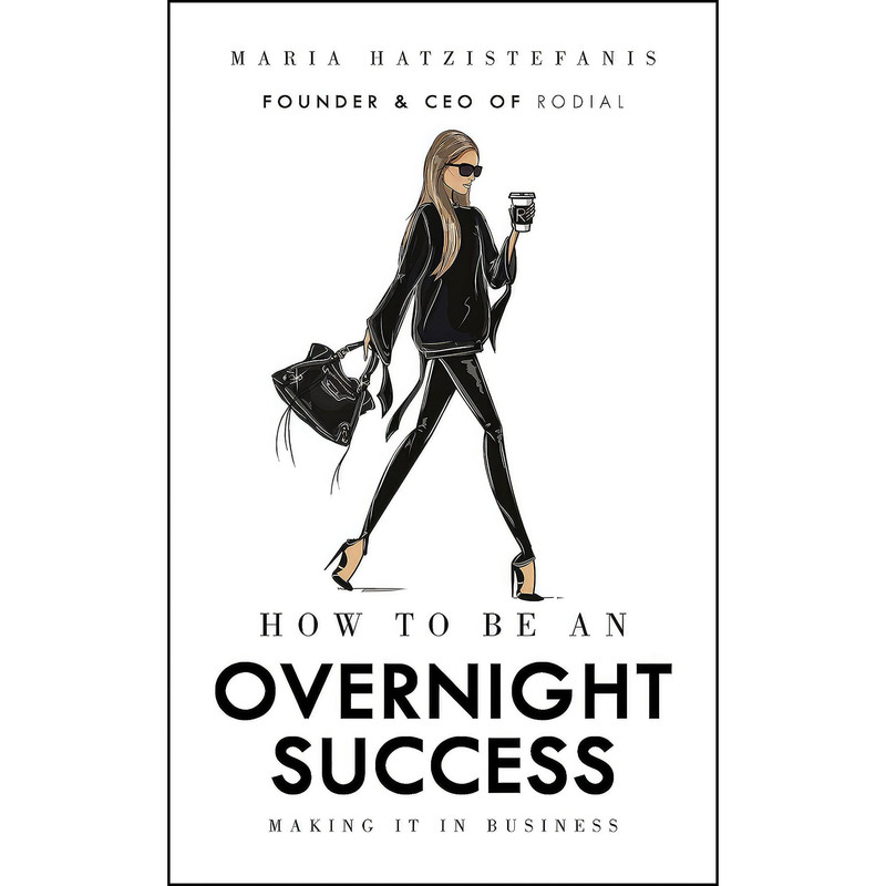 کتاب How to Be an Overnight Success اثر Maria Hatzistefanis انتشارات Ebury Press