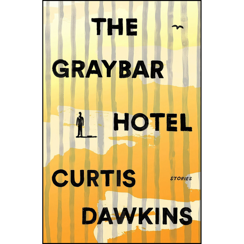 کتاب The Graybar Hotel اثر Curtis Dawkins انتشارات Scribner کتاب The Graybar Hotel اثر Curtis Dawkins انتشارات Scribner