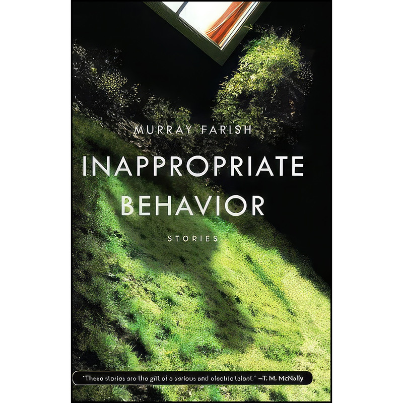 کتاب Inappropriate Behavior اثر Murray Farish انتشارات Milkweed Editions