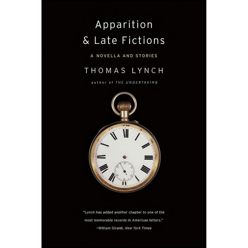 کتاب Apparition & Late Fictions اثر Thomas Lynch انتشارات W. W. Norton Company