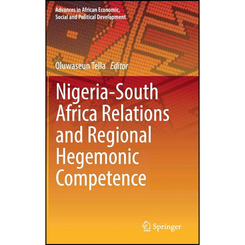 کتاب Nigeria-South Africa Relations and Regional Hegemonic Competence اثر Oluwaseun Tella انتشارات Springer