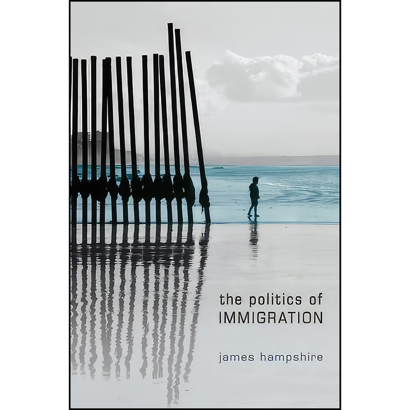 کتاب The Politics of Immigration اثر James Hampshire انتشارات Polity
