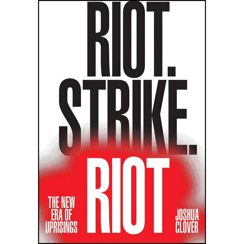 کتاب Riot. Strike. Riot اثر Joshua Clover انتشارات Verso کتاب Riot. Strike. Riot اثر Joshua Clover انتشارات Verso