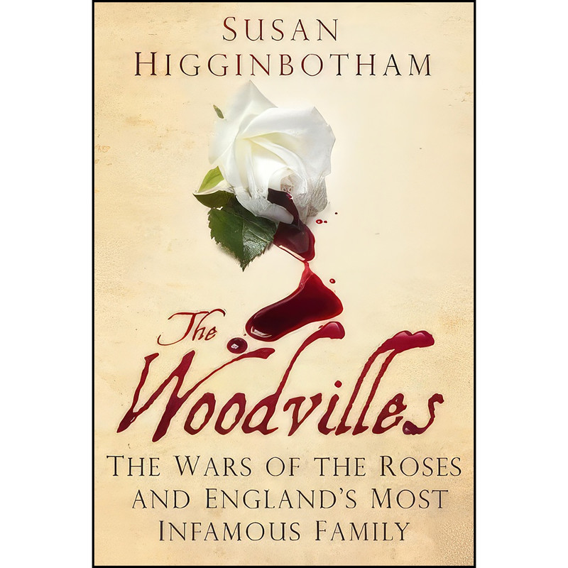 کتاب The Woodvilles اثر Susan Higginbotham انتشارات The History Press