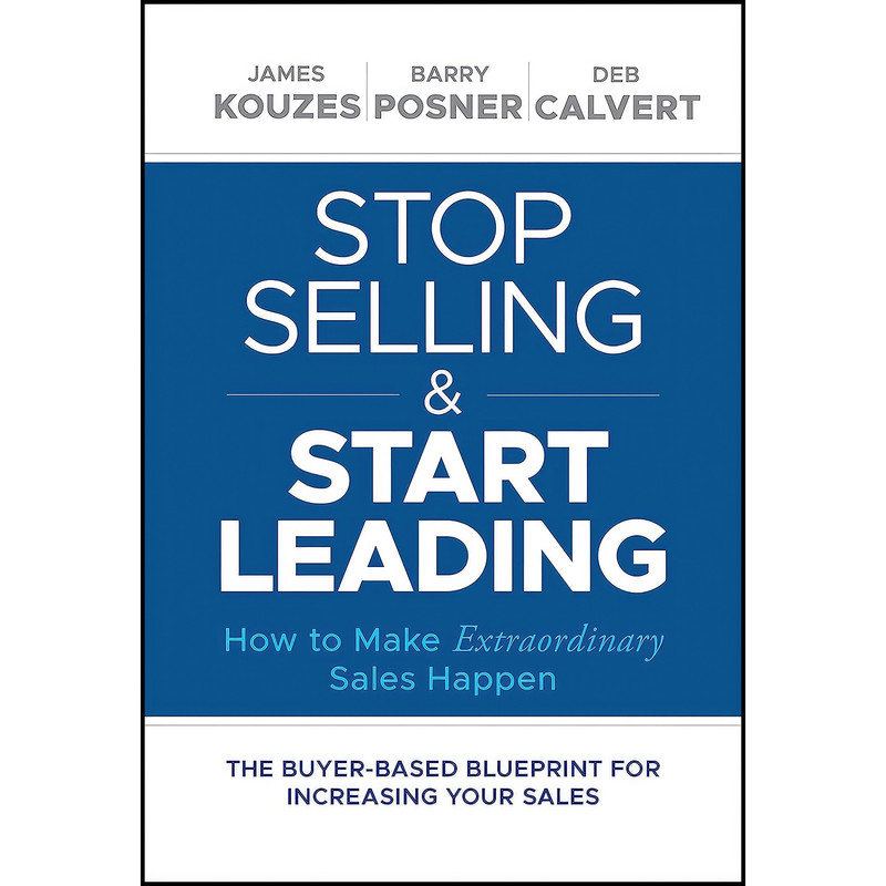 کتاب Stop Selling and Start Leading اثر جمعي از نويسندگان انتشارات Wiley