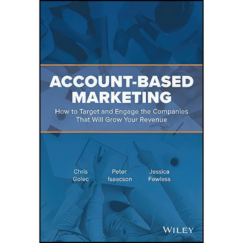 کتاب Account-Based Marketing اثر جمعي از نويسندگان انتشارات Wiley کتاب Account-Based Marketing اثر جمعي از نويسندگان انتشارات Wiley