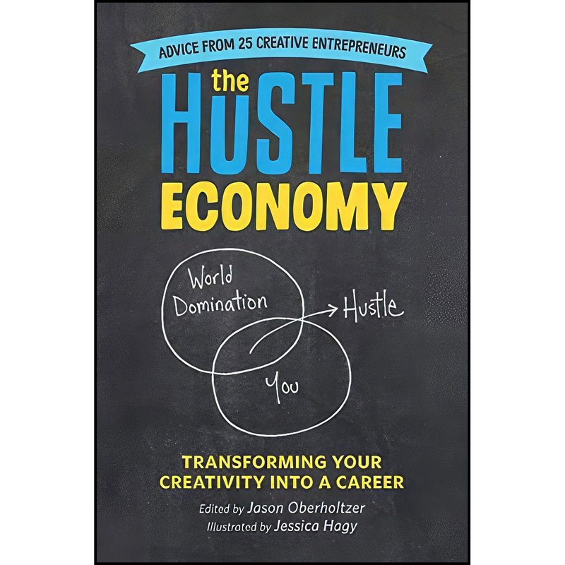 کتاب The Hustle Economy اثر Jason Oberholtzer and Jessica Hagy انتشارات Running Press Adult کتاب The Hustle Economy اثر Jason Oberholtzer and Jessica Hagy انتشارات Running Press Adult
