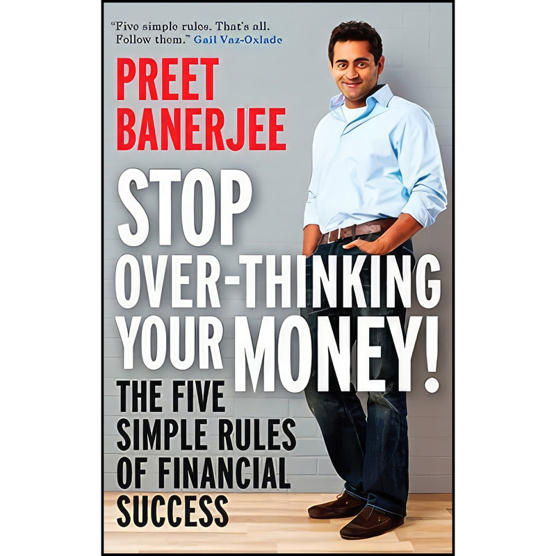 کتاب Stop Over-Thinking Your Money! اثر Preet Banerjee انتشارات Portfolio کتاب Stop Over-Thinking Your Money! اثر Preet Banerjee انتشارات Portfolio