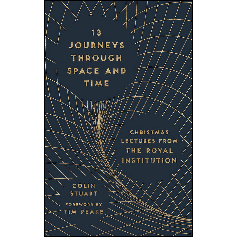 کتاب 13 Journeys Through Space and Time اثر Colin Stuart and Tim Peake انتشارات Michael O&#39;Mara