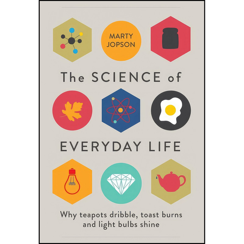 کتاب The Science of Everyday Life اثر Marty Jopson انتشارات Michael O'Mara کتاب The Science of Everyday Life اثر Marty Jopson انتشارات Michael O'Mara