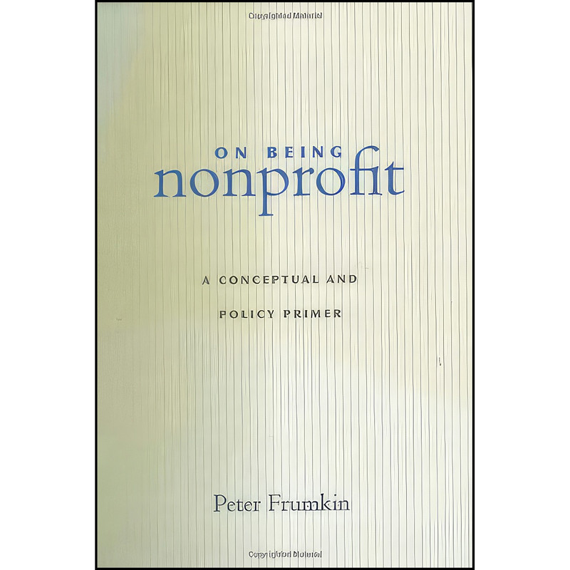 کتاب On Being Nonprofit اثر Peter Frumkin انتشارات Harvard University Press