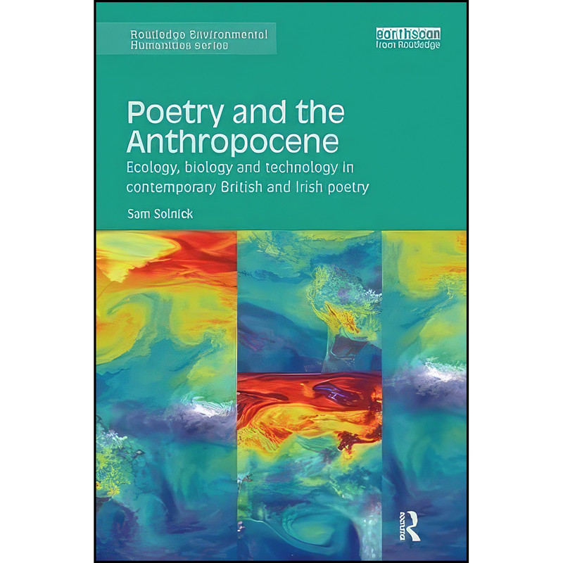 کتاب Poetry and the Anthropocene اثر Sam Solnick انتشارات Routledge کتاب Poetry and the Anthropocene اثر Sam Solnick انتشارات Routledge