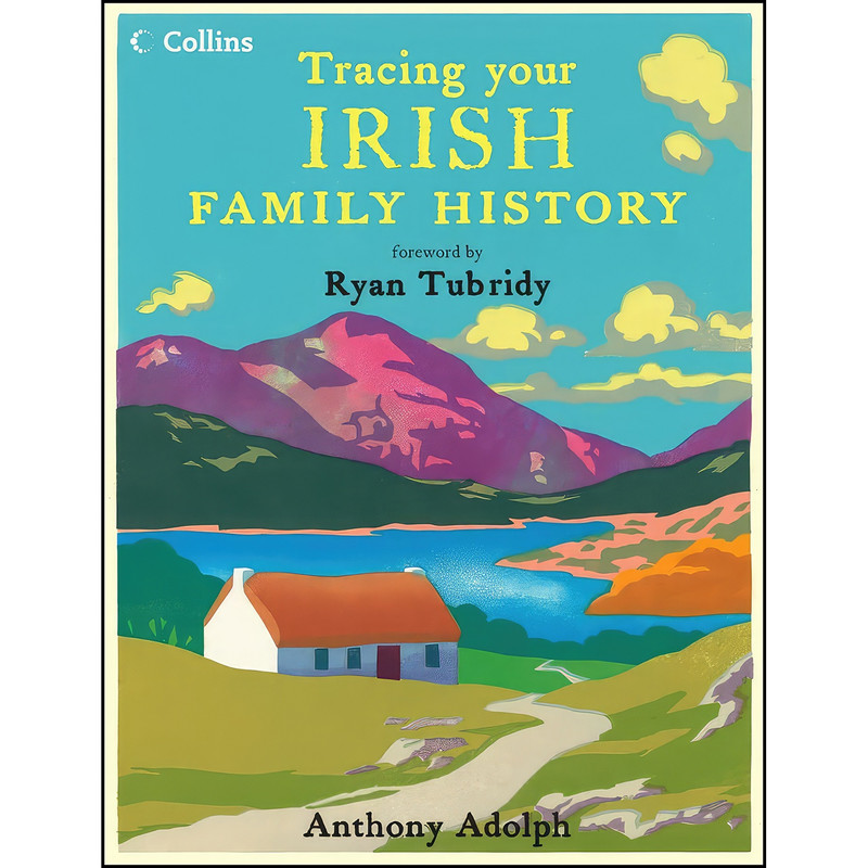 کتاب Collins Tracing Your Irish Family History اثر Anthony Adolph انتشارات Harpercollins Reference Hbacks کتاب Collins Tracing Your Irish Family History اثر Anthony Adolph انتشارات Harpercollins Reference Hbacks