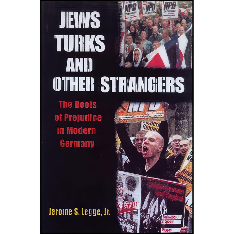 کتاب Jews, Turks, and Other Strangers اثر Jerome S. Legge انتشارات University of Wisconsin Press