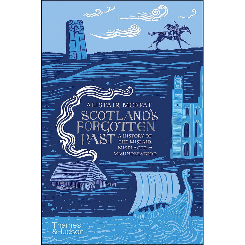 کتاب Scotland&#39;s Forgotten Past اثر Alistair Moffat انتشارات Thames & Hudson