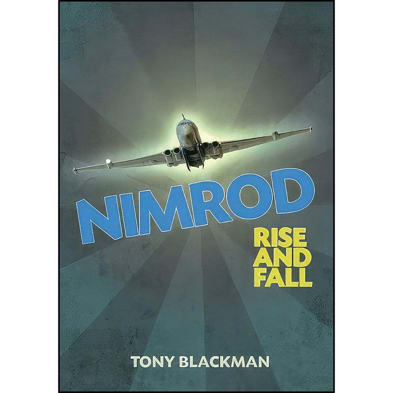 کتاب Nimrod Rise and Fall اثر Tony Blackman and Tony Blackman انتشارات Casemate Publishers کتاب Nimrod Rise and Fall اثر Tony Blackman and Tony Blackman انتشارات Casemate Publishers