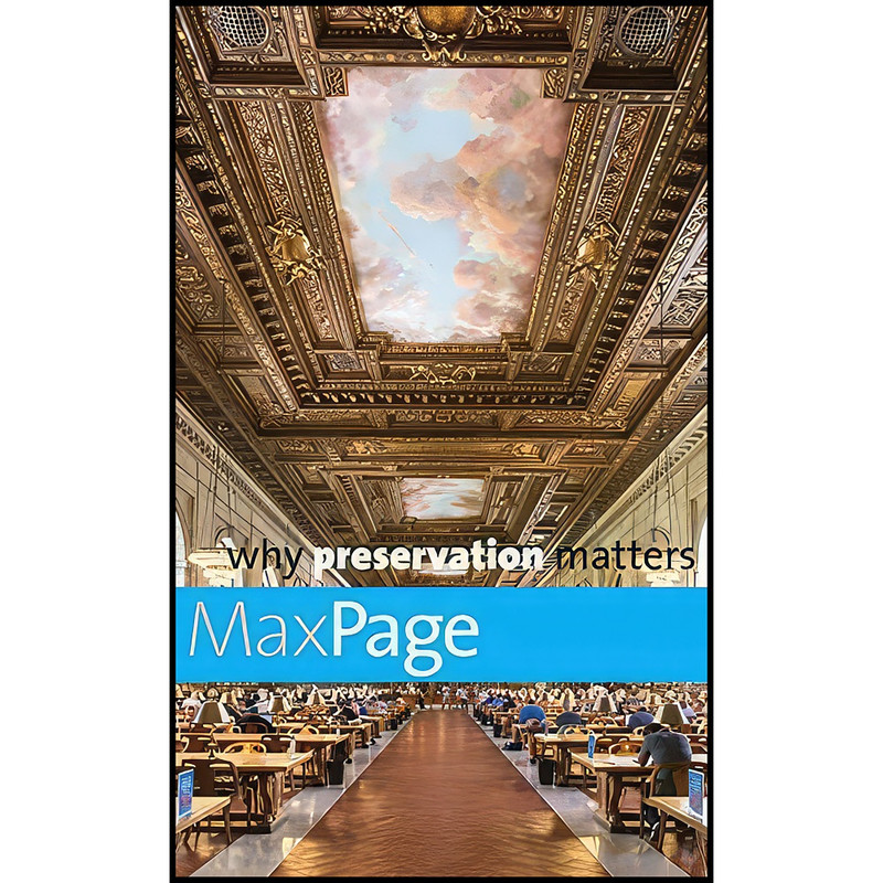 کتاب Why Preservation Matters اثر Max Page انتشارات Yale University Press کتاب Why Preservation Matters اثر Max Page انتشارات Yale University Press