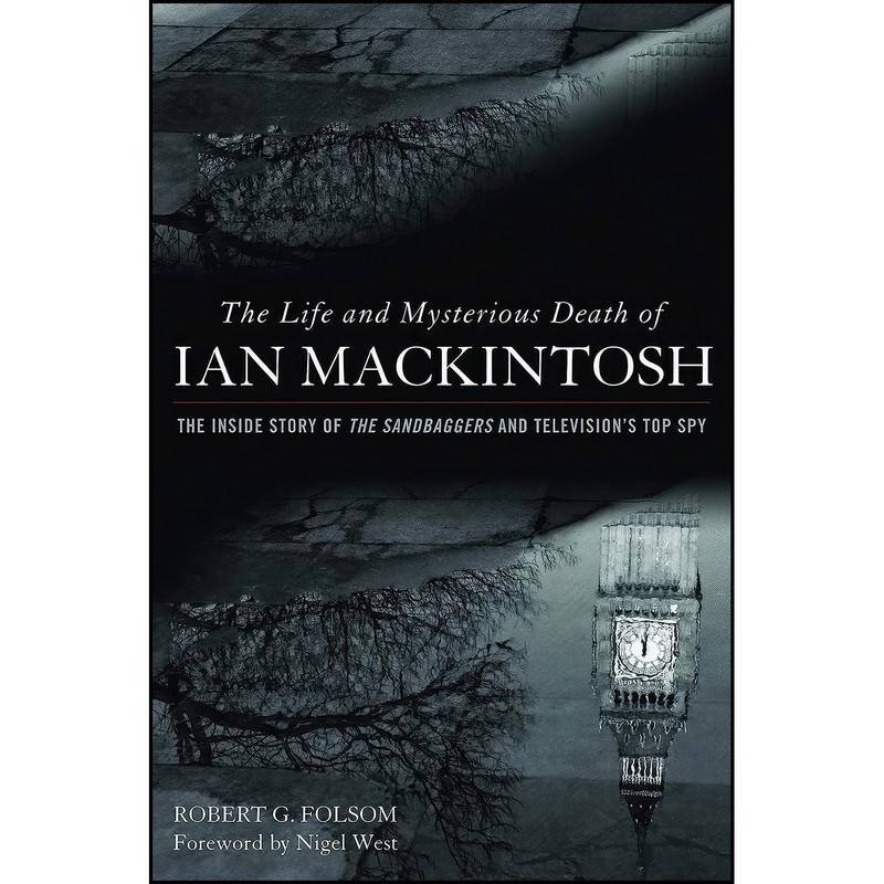 کتاب The Life and Mysterious Death of Ian MacKintosh اثر Robert G. Folsom and Nigel West انتشارات POTOMAC BOOKS