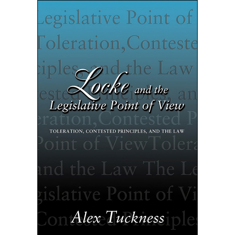 کتاب Locke and the Legislative Point of View اثر Alex Scott Tuckness انتشارات Princeton University Press کتاب Locke and the Legislative Point of View اثر Alex Scott Tuckness انتشارات Princeton University Press
