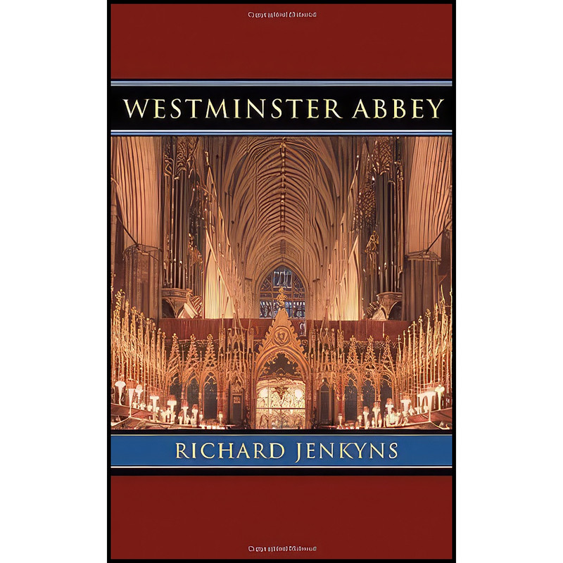 کتاب Westminster Abbey اثر Richard Jenkyns انتشارات Harvard University Press کتاب Westminster Abbey اثر Richard Jenkyns انتشارات Harvard University Press