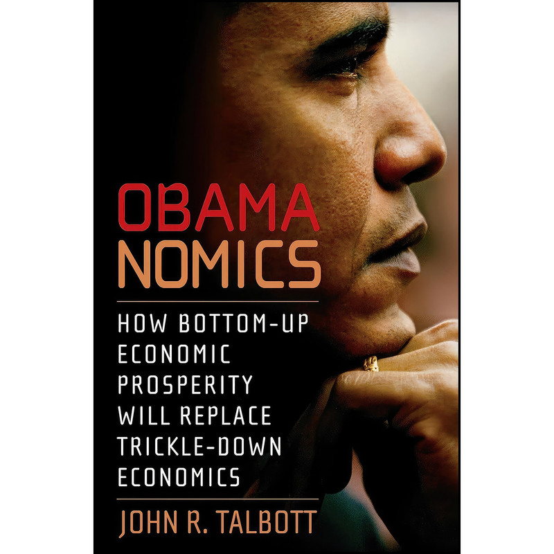 کتاب Obamanomics اثر John R. Talbott انتشارات Seven Stories Press کتاب Obamanomics اثر John R. Talbott انتشارات Seven Stories Press