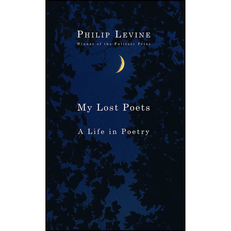 کتاب My Lost Poets اثر Philip Levine انتشارات Knopf