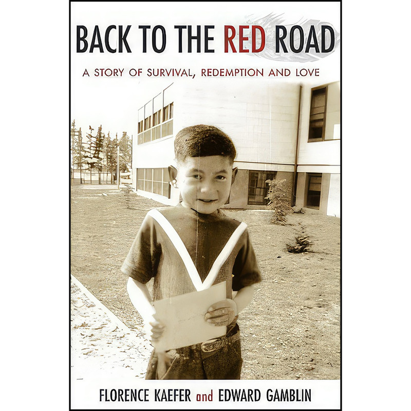 کتاب Back to the Red Road اثر Florence Kaefer and Edward Gamblin انتشارات Caitlin Press Inc.