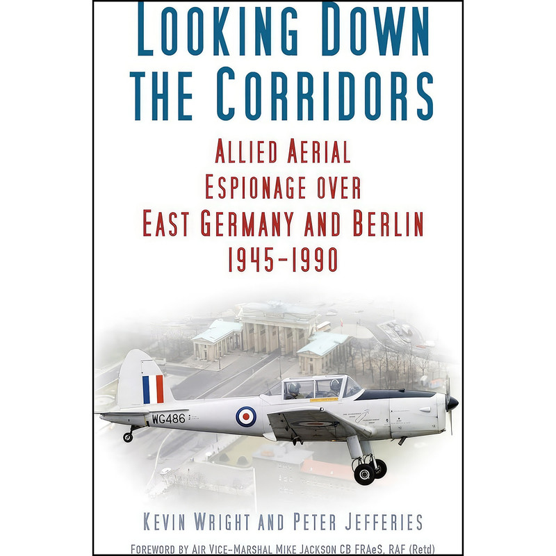 کتاب Looking Down the Corridors اثر Kevin Wright and Peter Jefferies انتشارات The History Press