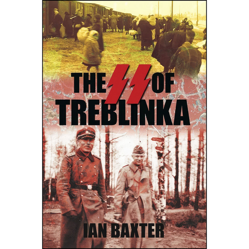 کتاب The SS of Treblinka اثر Ian Baxter انتشارات The History Press