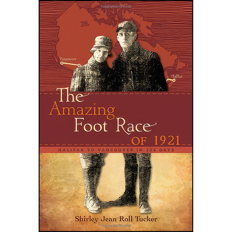 کتاب The Amazing Foot Race of 1921 اثر Shirley Jean Roll Tucker انتشارات Heritage House Publishing