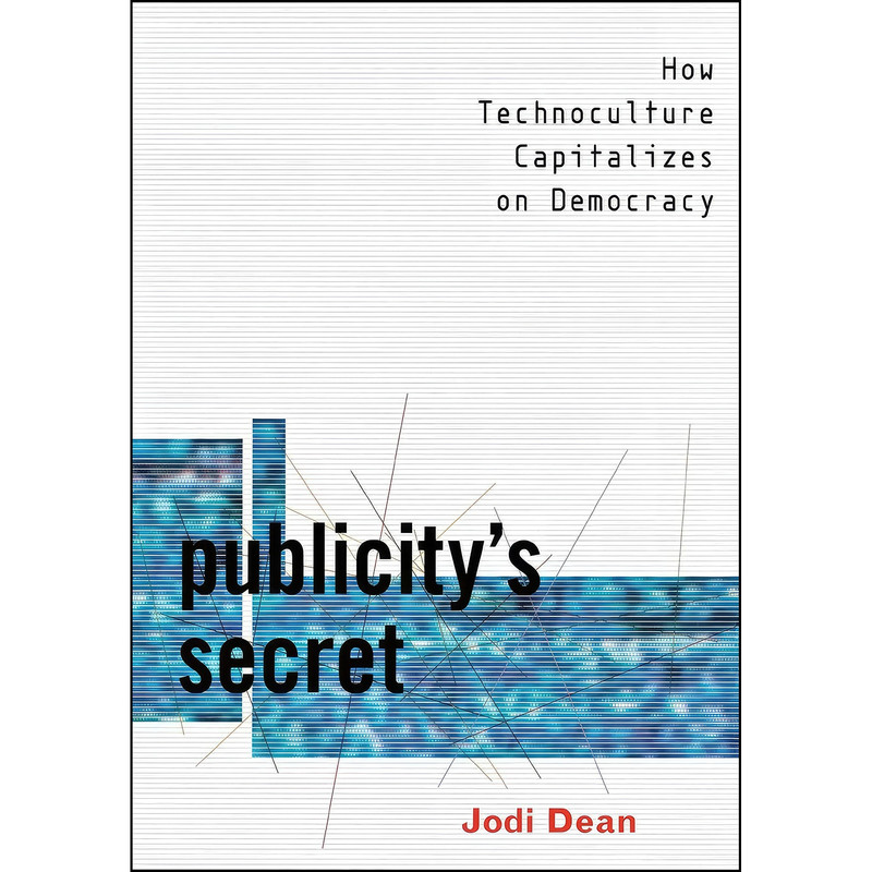کتاب Publicitys Secret اثر Jodi Dean انتشارات Cornell University Press کتاب Publicitys Secret اثر Jodi Dean انتشارات Cornell University Press