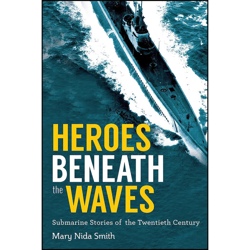 کتاب Heroes Beneath the Waves اثر Mary Nida Smith انتشارات Skyhorse کتاب Heroes Beneath the Waves اثر Mary Nida Smith انتشارات Skyhorse