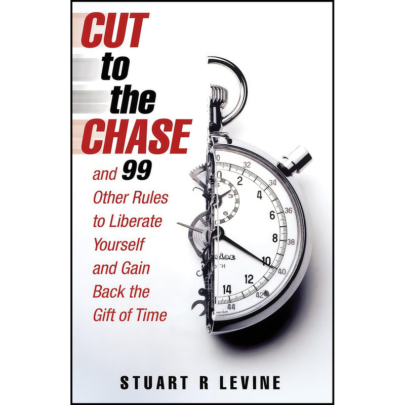 کتاب Cut to the Chase اثر Stuart R. Levine انتشارات Random House Business Books