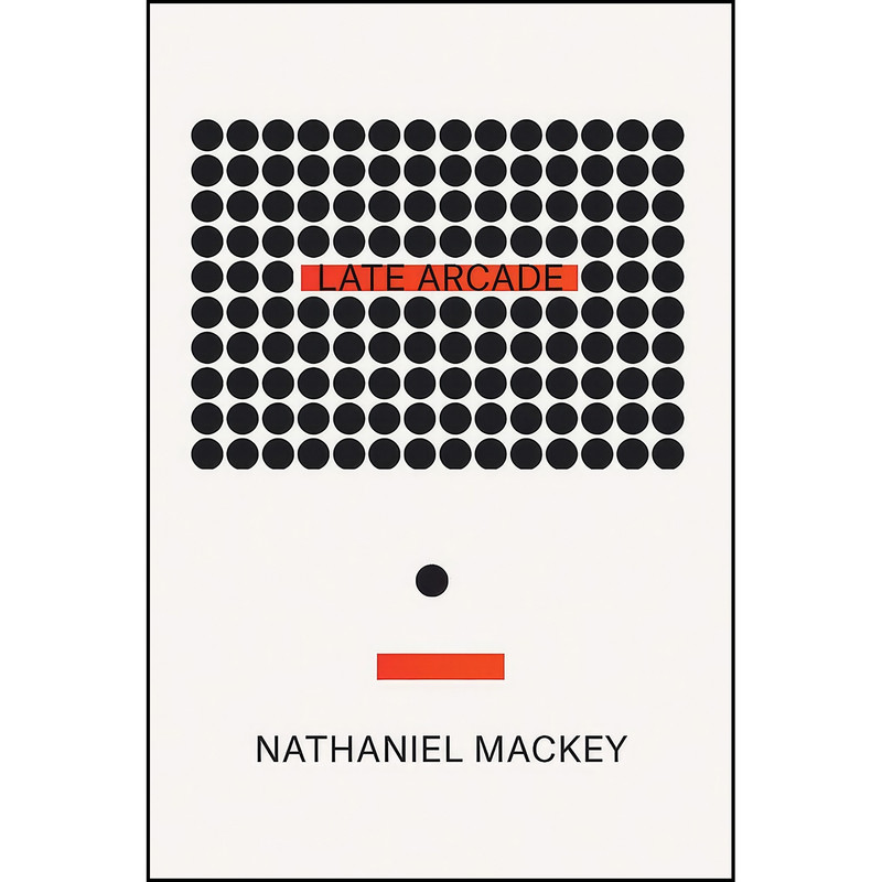 کتاب Late Arcade اثر Nathaniel Mackey انتشارات New Directions