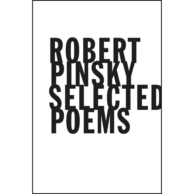 کتاب Selected Poems اثر Robert Pinsky انتشارات Farrar, Straus and Giroux کتاب Selected Poems اثر Robert Pinsky انتشارات Farrar, Straus and Giroux