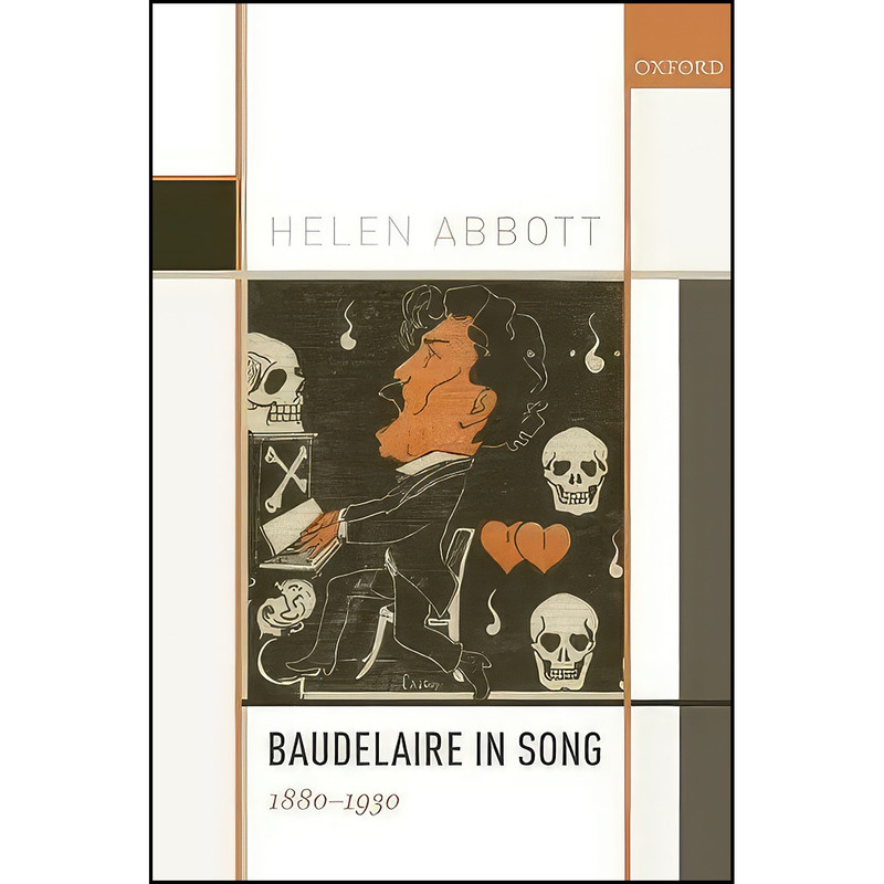 کتاب Baudelaire in Song اثر Helen Abbott انتشارات Oxford University Press کتاب Baudelaire in Song اثر Helen Abbott انتشارات Oxford University Press