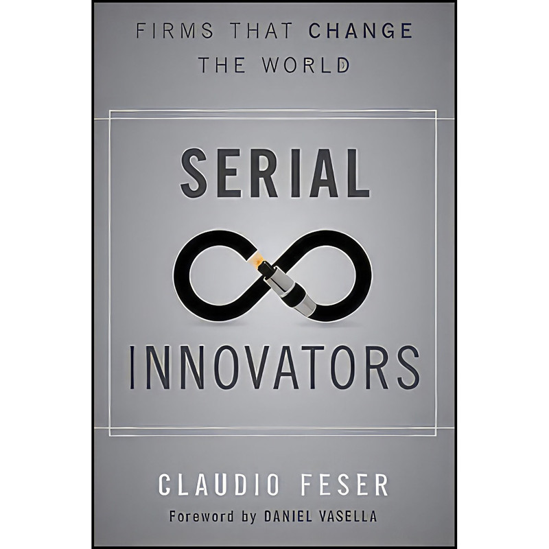 کتاب Serial Innovators اثر Claudio Feser انتشارات Wiley کتاب Serial Innovators اثر Claudio Feser انتشارات Wiley